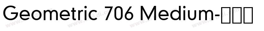 Geometric 706 Medium字体转换 Geometric 706 Medium字体转换